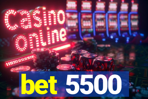 bet 5500