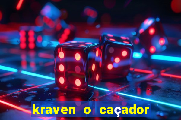 kraven o caçador filme completo dublado download