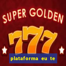 plataforma eu te amo pg