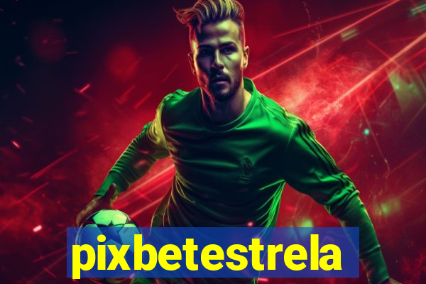 pixbetestrela