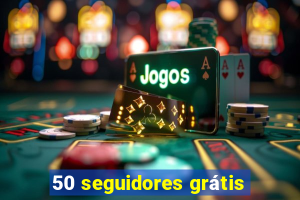 50 seguidores grátis