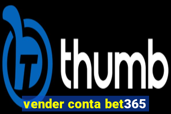 vender conta bet365