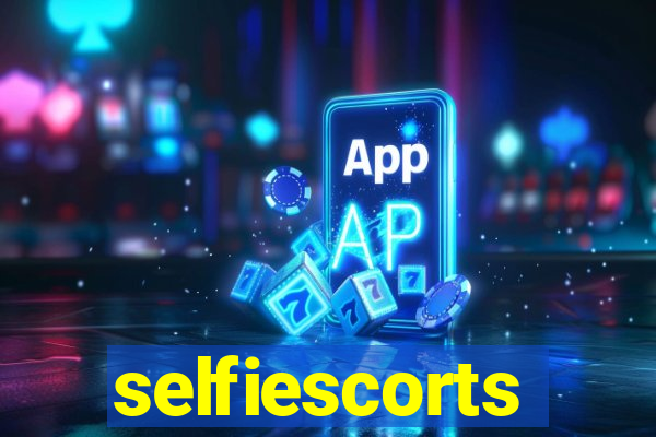 selfiescorts