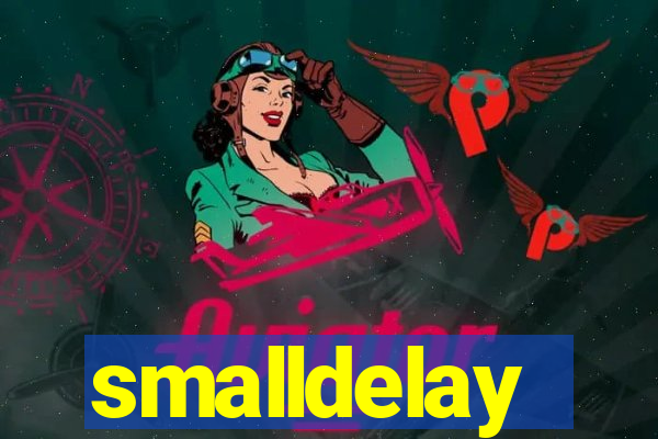 smalldelay